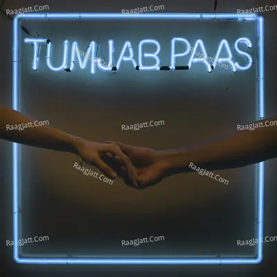Tum Jab Paas - Single
