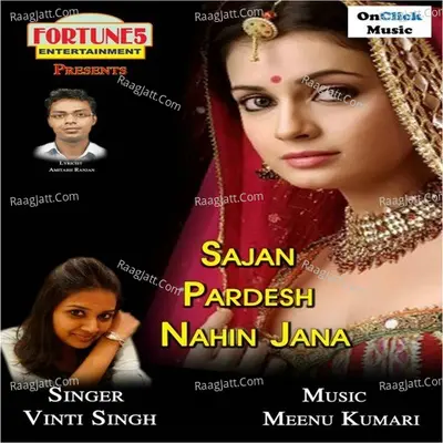 Sajan Pardesh Nahin Jana - Vinti Singh