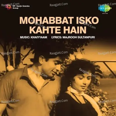 Mohabbat Isko Kahte Hain - Khayyam