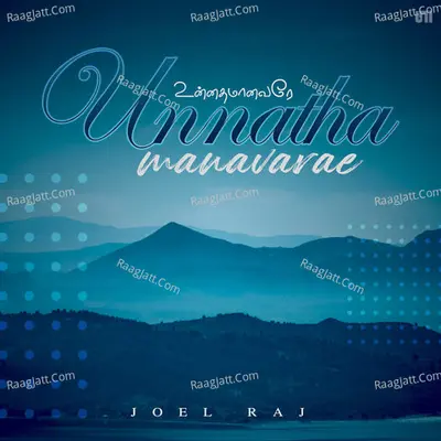 Unnatha Manavarae - Joel Rajkumar