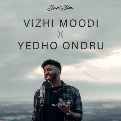 Vizhi Moodi X Yedho Ondru Cover