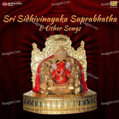 Sri Sidhivinayaka Suprabhatha And Songs - Rajkumar Bharathi
