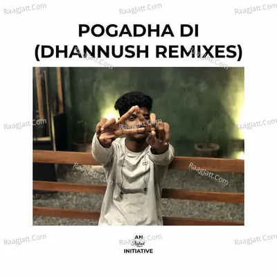 Pogadha Di (Dhannush Remixes) - 