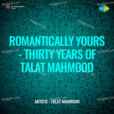 Romantically Yours Thirty Years Of Talat Mahmood Cover