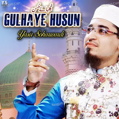 Gulhaye Husun - Yasir Soharwardi