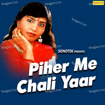 Piher Me Chali Yaar - Pasi Nayyar
