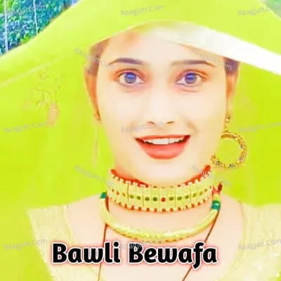 Bawli Bewafa - Sahil Sayar Sakras