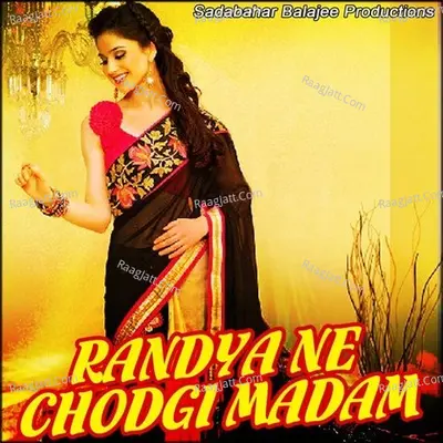 Randya Ne Chodgi Madam - Ram Mehar Randa