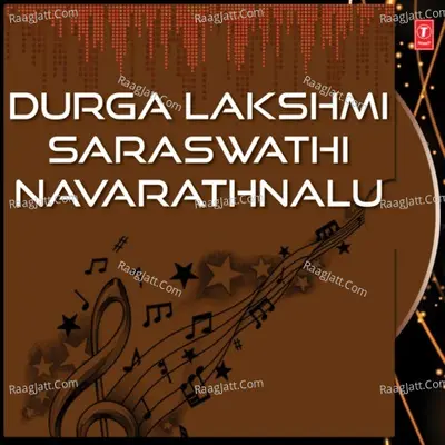 Durga Lakshmi Saraswathi Navarathnalu - Lalitha Sagari