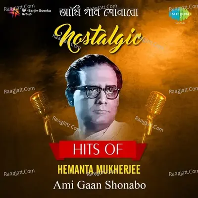 Nostalgic Hits Of Hemanta Mukherjee - Hemant Kumar