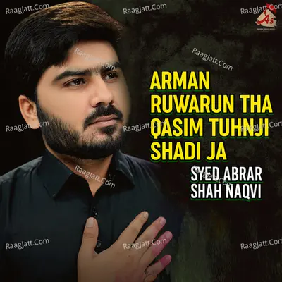 Arman Ruwarun Tha Qasim Tuhnji Shadi Ja - Syed Abrar Shah Naqvi