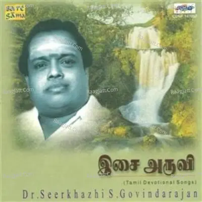Isai Aruvi Tamil Devotional - Sirkazhi Govindarajan