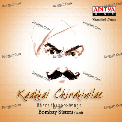 Kaakkai Chirakinilae Bharathiyar Songs - Bombay Sisters