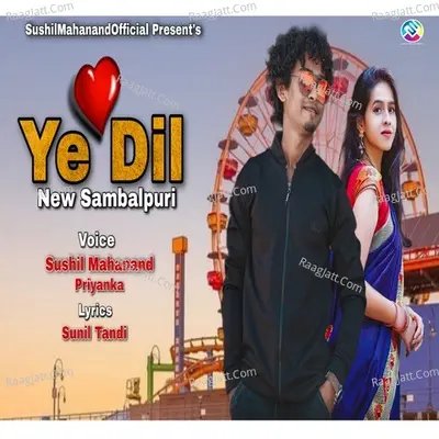 Ye Dil Ft Sushil Mahanand