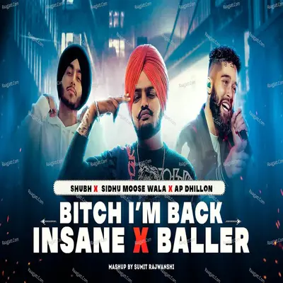 B*tch Im Back X Insane X Baller - Mashup