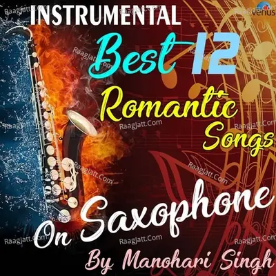 Best 12  Romantic Instrumental Songs On Saxophone By Manohari Singh Poster