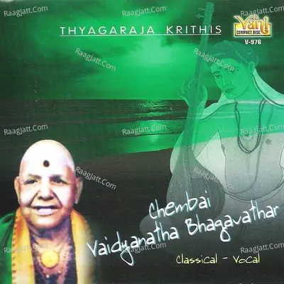Chembai Vaidyanatha Bhagavathar(Thyagaraja Krithis) - Chembai Vaidyanatha Bhagavathar