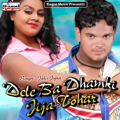 Dele Ba Dhamki Jija Tohar Poster