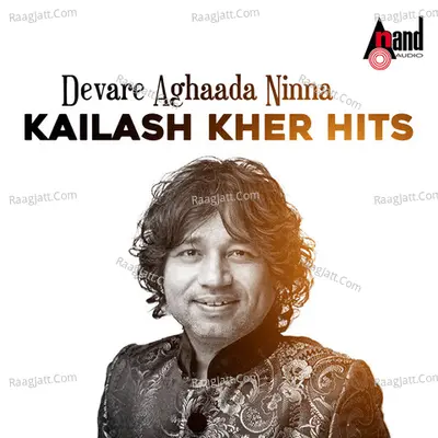 Devare Aghaada Ninna - Kailash Kher Hits Poster