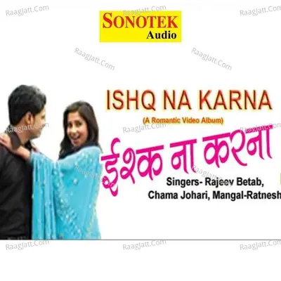 Ishq Na Karna - Rajeev Betab