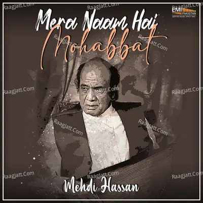 Mera Naam Hai Mohabbat (Original Motion Picture Soundtrack) - Mehdi Hassan