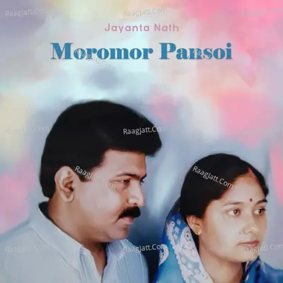 Moromor Pansoi - Jayanta Nath