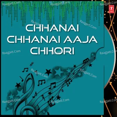 Chhanai Chhanai Aaja Chhori - Badri Yadav