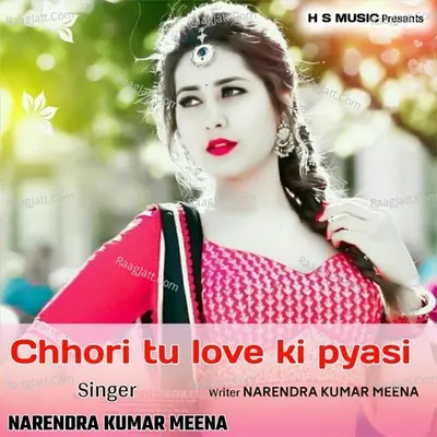 Chhori Tu Love Ki Pyasi - Narendra Kumar Meena
