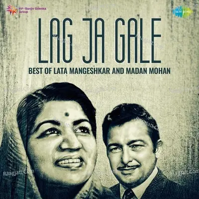 Lag Ja Gale - Best of Lata Mangeshkar and Madan Mohan - Lata Mangeshkar