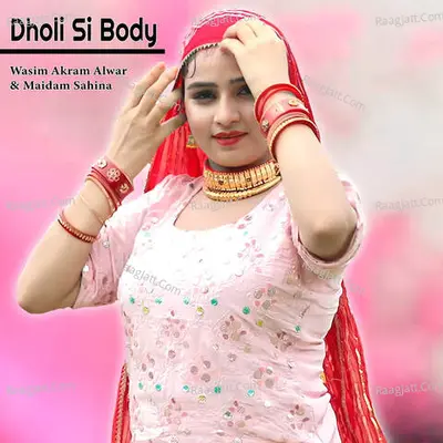Dholi Si Body - Wasim Akram Alwar