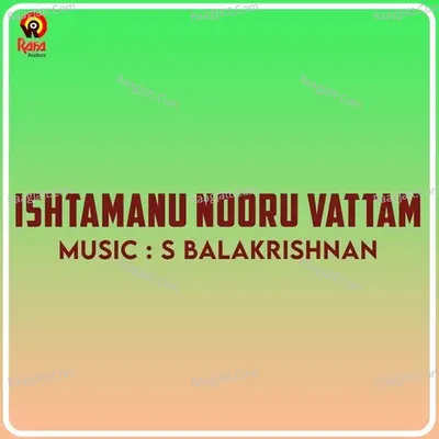 Ishtamanu Nooru Vattam (Original Motion Picture Soundtrack) - S Balakrishnan