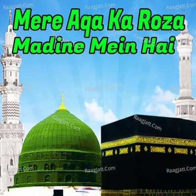 Mere Aqa Ka Roza Madine Mein Hai Poster
