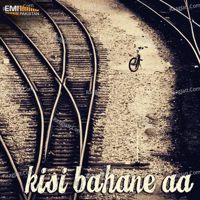 Kisi Bahane Aa - Nahid Akhtar
