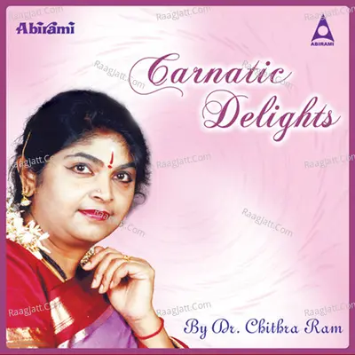 Carnatic Delights - Chitra Ram