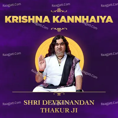 Krishna Kannhaiya by Devkinandan Thakur Ji - Shri Devkinandan Thakur Ji