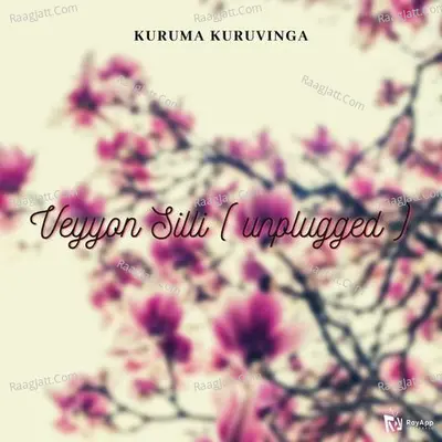 Veyyon Silli ( Unplugged ) - Kuruma Kuruvinga Cover