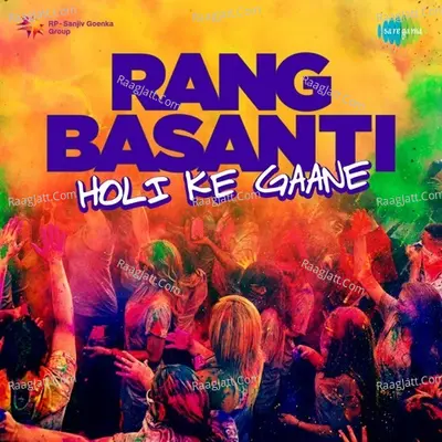 Rang Basanti Holi Ke Gaane