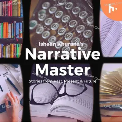 Narrative Master - season - 1 - Ishaan Khurana