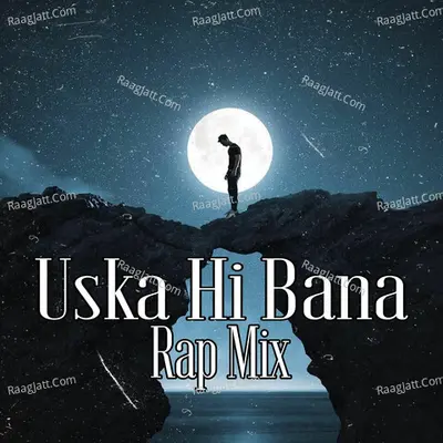 Uska Hi Bana Rap Mix