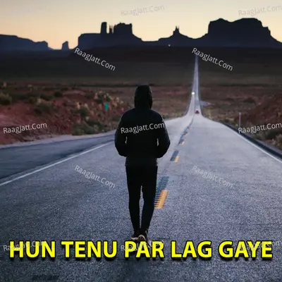 Hun Tenu Par Lag Gaye - Rana Ghaffar