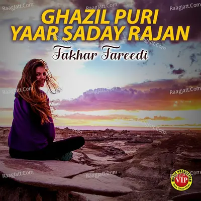 Ghazil Puri Yaar Saday Rajan - Fakhar Fareedi