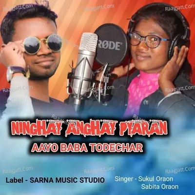 NINGHAY ANGHAY PYARAN AAYO BABA TODECHAR