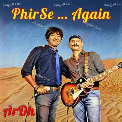 Phir Se... Again - ArDh
