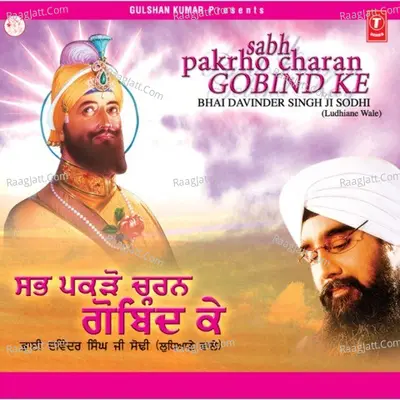 Sabh Pakdo Charan Gobind Kay - Bhai Davinder Singh Sodhi