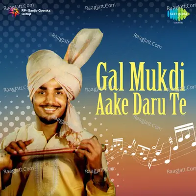 Gal Mukdi Aake Daru Te - Kuldip Paras  - Kuldeep Paras