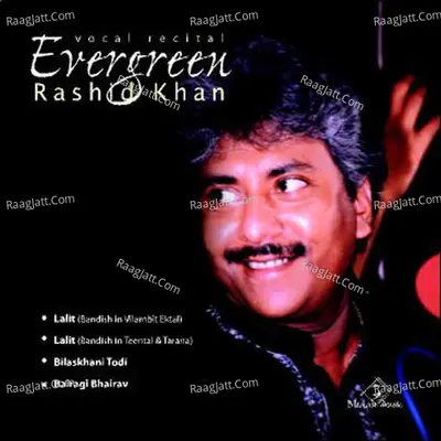 Evergreen - Ustad Rashid Khan