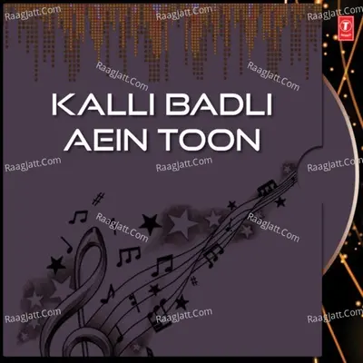 Kalli Badli Aein Toon - Kuldip Rasila