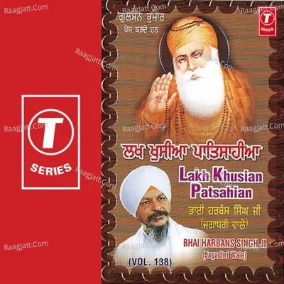 Lakh Khushian Patshahiyan - Bhai Harbans Singh Ji (Jagadhari Wale)