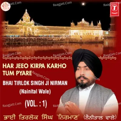 Har Jeeo Kirpa Karho Tum Pyare - Bhai Tirlok Singh Nirman