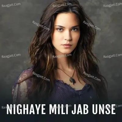 Nighaye Mili Jab Unse